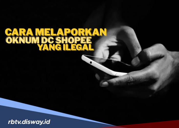 Merasa Ditindas Oknum DC Shopee? Begini Cara Melaporkannya