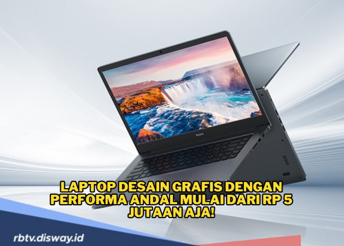 Laptop Desain Grafis dengan Performa Andal Tanpa Merogoh Kocek Dalam-dalam, Hanya Mulai dari Rp 5 Jutaan Aja!