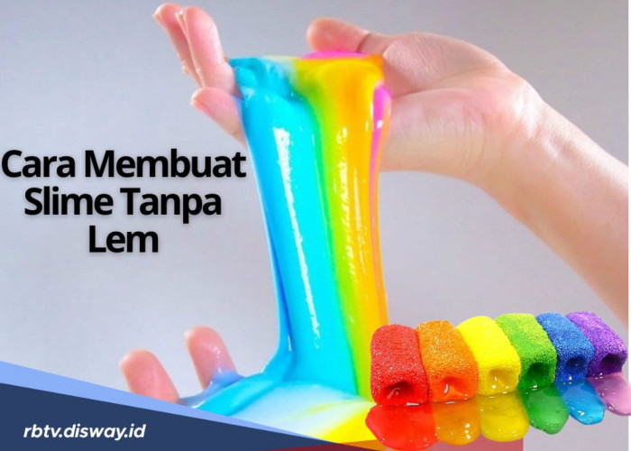 5 Cara Membuat Slime Tanpa Lem yang Aman untuk Anak, Ikuti Panduan Lengkapnya