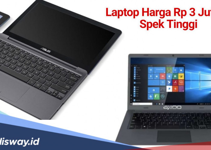 Daftar Laptop dengan Harga Rp 3 Jutaan Punya Spek Tinggi, Buruan Beli