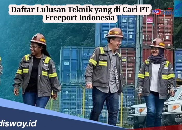 Daftar Lulusan Kuliah Teknik yang Paling Banyak di Cari PT Freepot Indonesia, Segini Gajinya Nanti!
