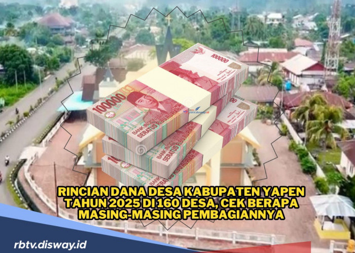 Rincian Kucuran Dana Desa Kabupaten Yapen Tahun 2025 untuk 160 Desa, Cek Berapa Masing-masing Pembagiannya