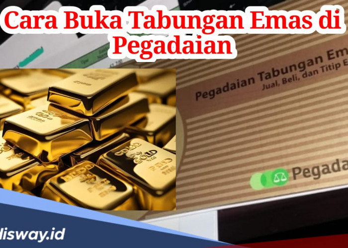 Cara Buka Tabungan Emas di Pegadaian, Investasi Aman dan Tidak Rugi