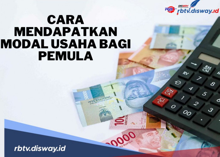 6 Cara Mendapatkan Modal Usaha Bagi Pemula, Yuk Dicoba!