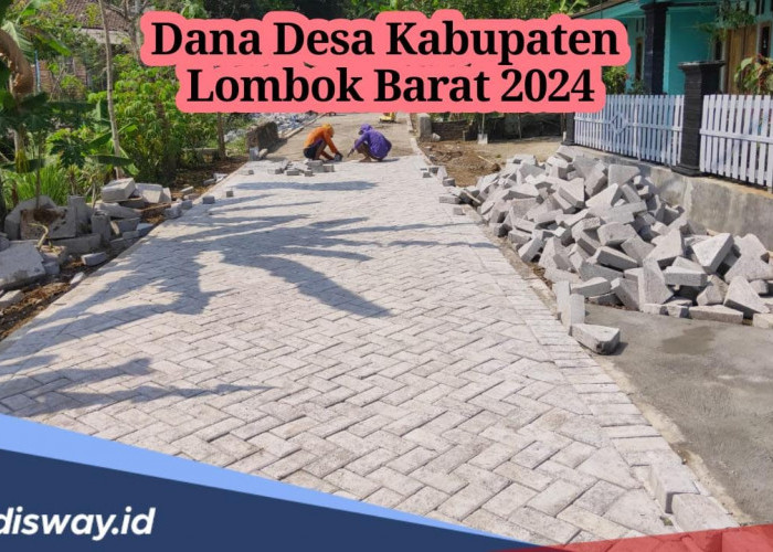 Daftar 119 Desa di Kabupaten Lombok Barat Terima Kucuran Dana Desa 2024, Segini Anggaran di Setiap Desa
