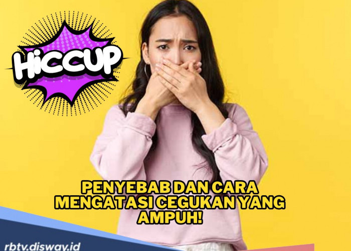 Kesal Cegukan Tidak Berhenti? Oh Ternyata Ini Penyebab dan Cara Mengatasi Cegukan yang Ampuh