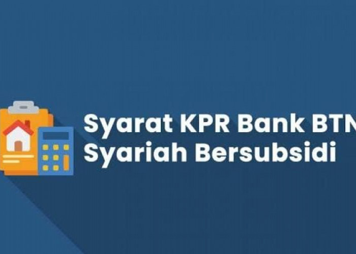 Kredit Rumah Tanpa Riba di BTN Syariah 2023, Simak Syarat dan Cara Pengajuannya