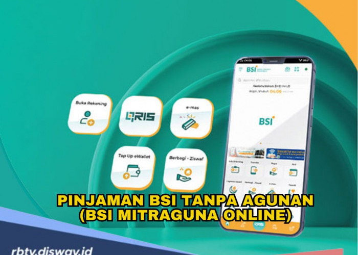 Cari Pinjaman Syariah Tanpa Agunan? Ajukan Pinjaman BSI Mitraguna Online, Mudah dan Cepat