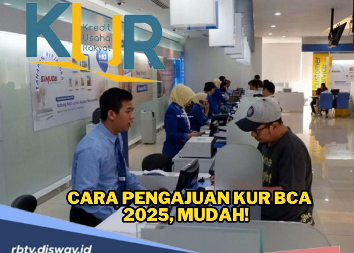 Lancarkan Bisnis dengan Bantuan Pinjaman KUR BCA 2025, Begini Cara Pengajuannya