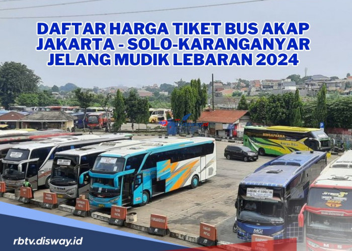 Mudik Jalur Darat, Ini Daftar Harga Tiket Bus AKAP Jakarta-Solo-Karanganyar