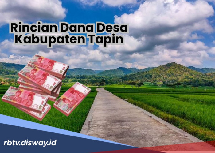 Rincian Dana Desa di Kabupaten Tapin Tahun 2025, Segini Dana yang Diterima Tiap Desa 