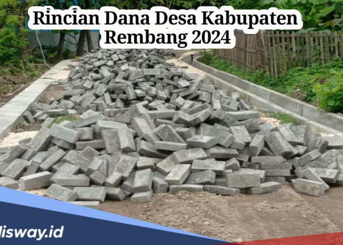 287 Desa di Kabupaten Rembang Terima Kucuran Dana Desa Tahun 2024, Ini Rinciannya per Desa