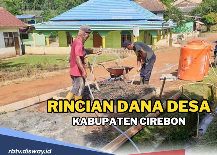 Rincian Dana Desa Kabupaten Cirebon untuk 412 Desa, Kamu Orang Cirebon, Cek Sini Berapa Alokasi Dana di Desamu