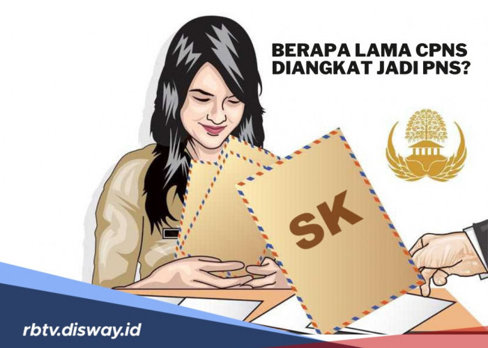 Berapa Lama Masa Pengangkatan CPNS agar Bisa Jadi PNS? Begini Prosesnya