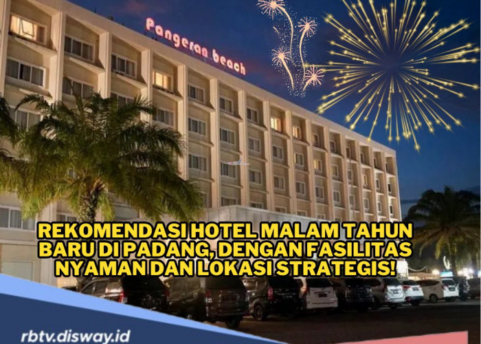 10 Rekomendasi Hotel Murah untuk Malam Tahun Baru di Padang, Fasilitas Lengkap dan Lokasi Strategis