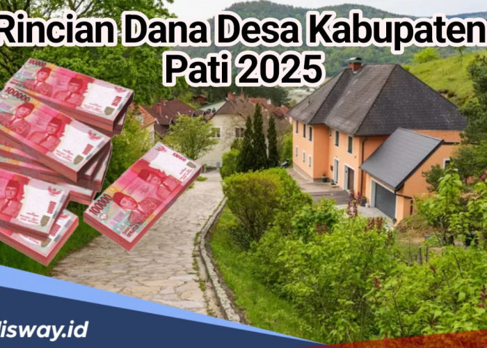 Rincian Dana Desa di Kabupaten Pati Tahun 2025, Segini Anggaran yang Diterima Tiap Desa 