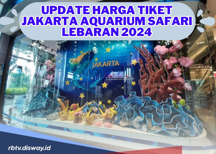 Update Harga Tiket Jakarta Aquarium Safari Lebaran 2024 serta Cara Beli Tiketnya