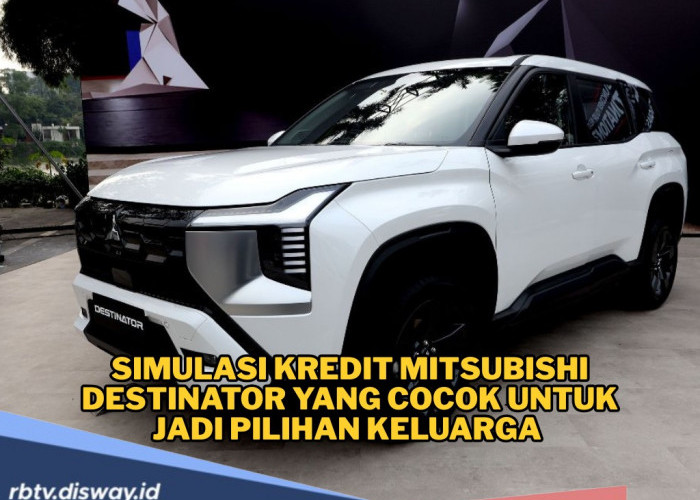 Mobil SUV 7-Seater Stylish Harga Mulai Rp 300 Jutaan! Cek Simulasi Kredit Mitsubishi Destinator di Sini