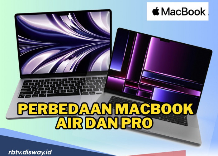 Tidak Sama! Ini Perbedaan Macbook Air dan Pro, Jangan Keliru Sebelum Beli