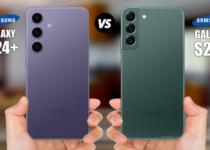 Menarik Dibandingkan, Ini Samsung Galaxy S24+ vs Samsung Galaxy S22+
