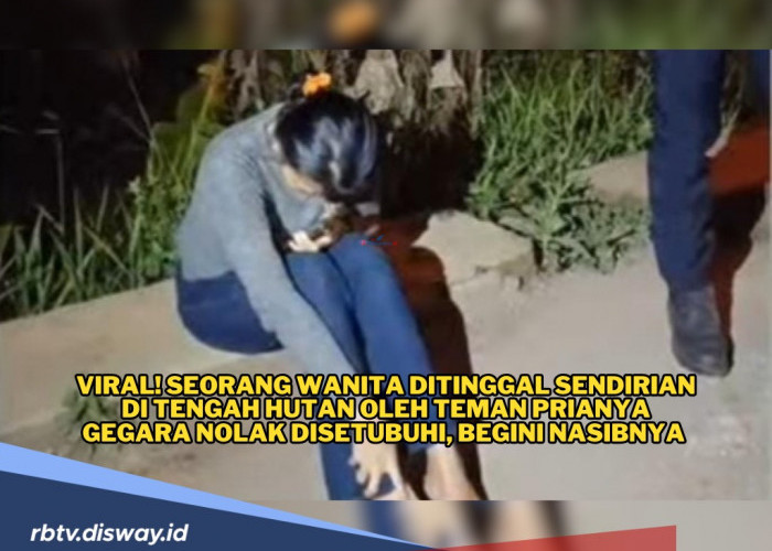 Menolak Diajak Begituan, Wanita Ini Ditinggal Sendirian di Tengah Hutan  