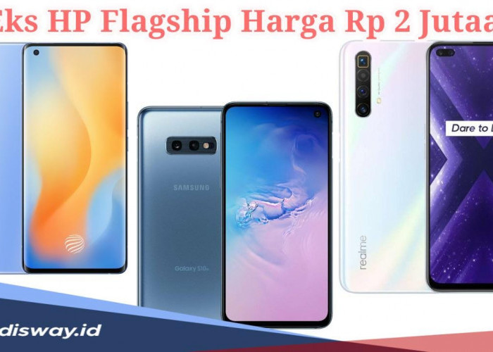 Daftar 5 Eks HP Flagship Harga Rp 2 Jutaan, Spesifikasi Canggih Gak Ketinggalan Zaman