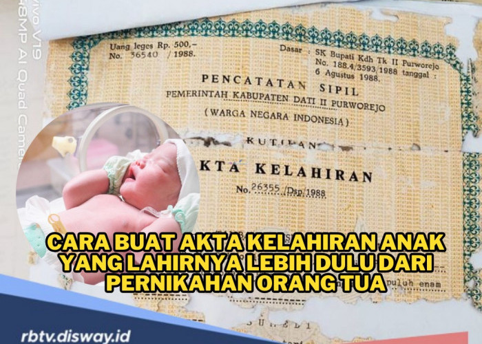 Simak, Begini Cara Buat Akta Kelahiran Anak yang Lahirnya Lebih Dulu dari Pernikahan Orang Tua