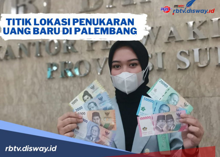 Berikut Jadwal dan Titik Lokasi Penukaran Uang Baru di Palembang, Jangan Sampai Ketinggalan
