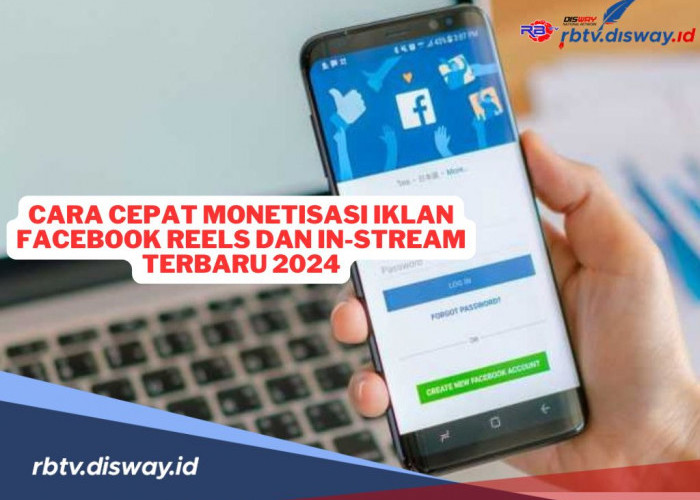 4 Cara Cepat Monetisasi Iklan Facebook Reels dan In-Stream Terbaru 2024, Cuan Tambahan