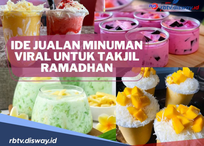 Jalani Ramadhan Sambil Cari Cuan, Berikut Ide Jualan Minuman Viral untuk Takjil Ramadhan