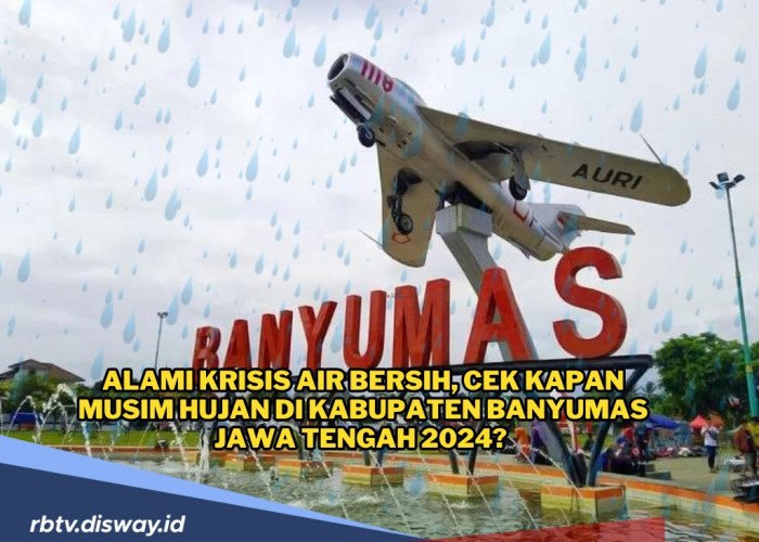 Warga Alami Krisis Air Bersih, Kapan Musim Hujan di Kabupaten Banyumas Jawa Tengah? 