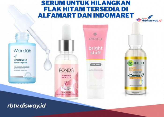 Rekomendasi Serum untuk Hilangkan Flek Hitam, Tersedia di Alfamart dan Indomaret