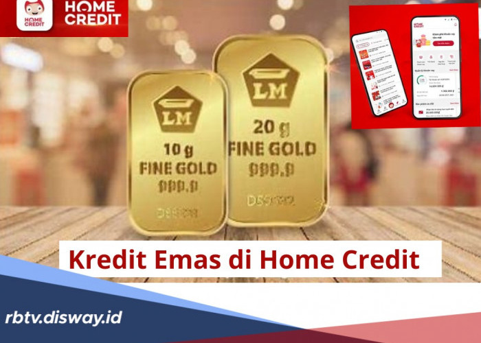 Kredit Emas di Home Credit Apa Bisa? Ini Penjelasannya, Lengkap dengan Syarat Ketentuan