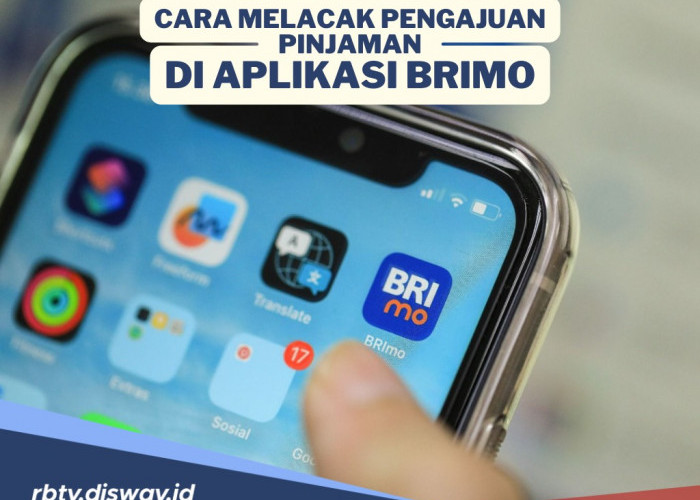 Cara Melacak Pengajuan Pinjaman di Aplikasi BRImo, Cukup dari Rumah Tak Perlu ke Kantor Cabang