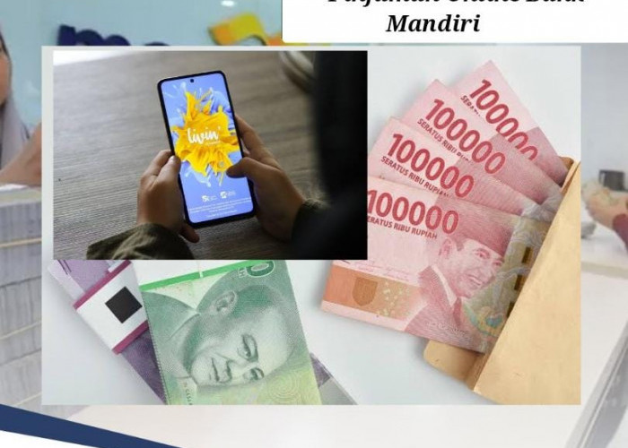 Angsuran Pinjaman Online Bank Mandiri Plafon Rp 25 Juta hanya Rp 500 Ribuan, Cair 1 Hari