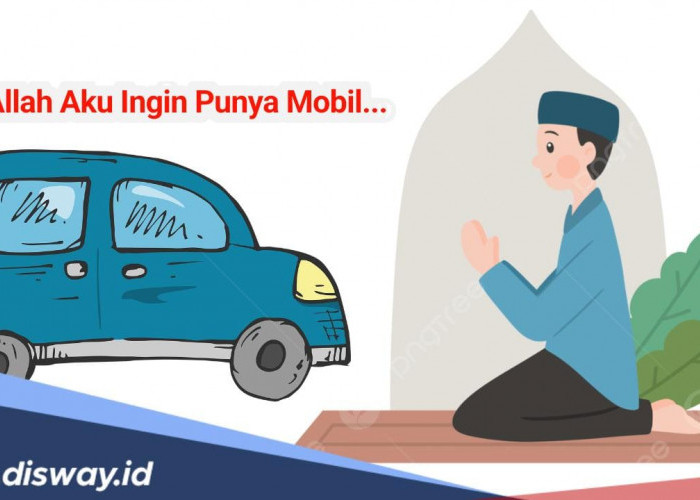 Ingin Punya Mobil? Selain Ikhtiar, Amalkan Doa Ini, InsyaAllah Terkabul