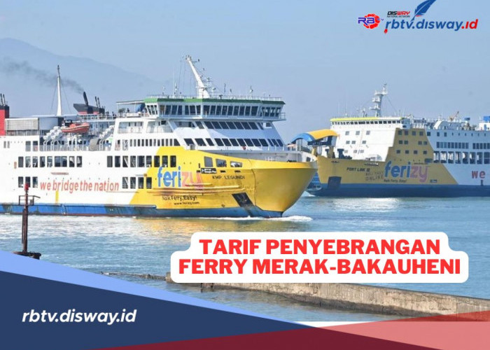 Daftar Tarif Penyeberangan Ferry Merak-Bakauheni Jelang Nataru 2024/2025