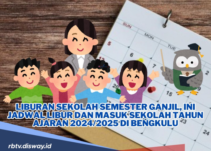 Jadwal Libur Sekolah Semester Ganjil Tahun Ajaran 2024/2025 di Bengkulu, Sudah Cek?