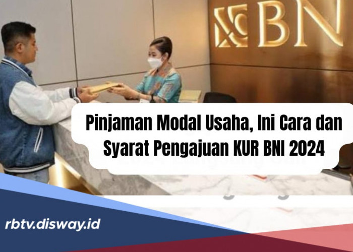 KUR BNI 2024, Pinjaman Modal Usaha Limit Rp 500 Juta, Ini Cara dan Syarat Pengajuan