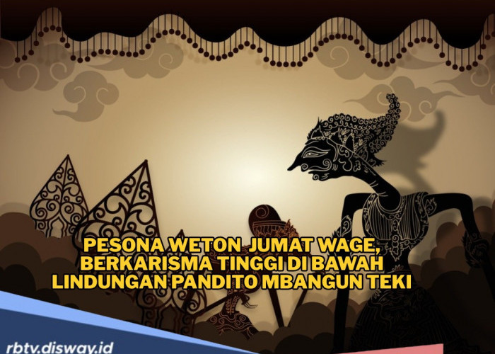 Dinaungi Pandito Mbangun Teki, Weton Ini Dibawa ke Kehidupan yang Sejahtera dan Kekayaan
