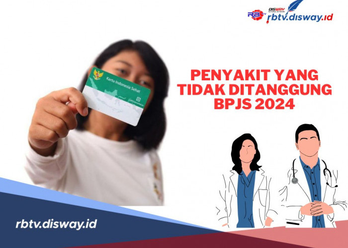 Mohon Maaf, Ini Jenis Penyakit yang Tidak Ditanggung BPJS Kesehatan 2024, Apa Saja?