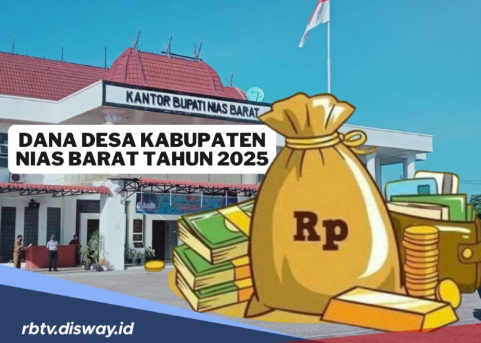 Tabel DANA Desa Kabupaten Nias Barat 2025, Awasi Penggunaannya, Jumlah Dana Rp 90 Miliar