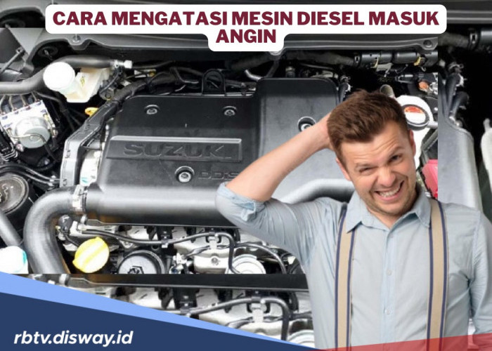 Bukan Dikerok, Begini Cara Mengatasi Mesin Diesel yang Masuk Angin