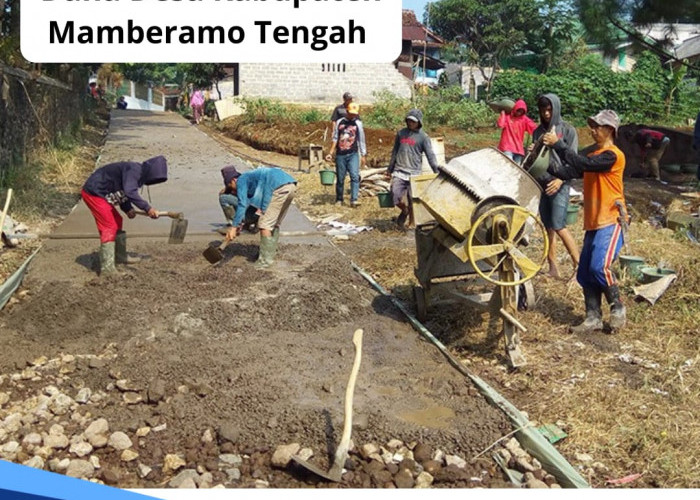 Dana Desa Kabupaten Mamberamo Tengah, untuk 58 Desa, Cek Mana yang Paling Besar Kucuran Dananya