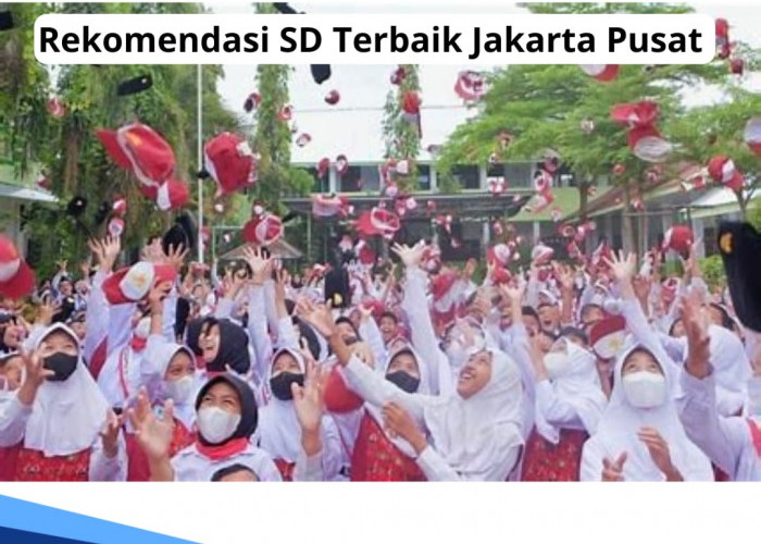 5 Rekomendasi SD Terbaik di Jakarta Pusat Berdasarkan Akreditasi BAN-SM, Cocok Jadi Pilihan 