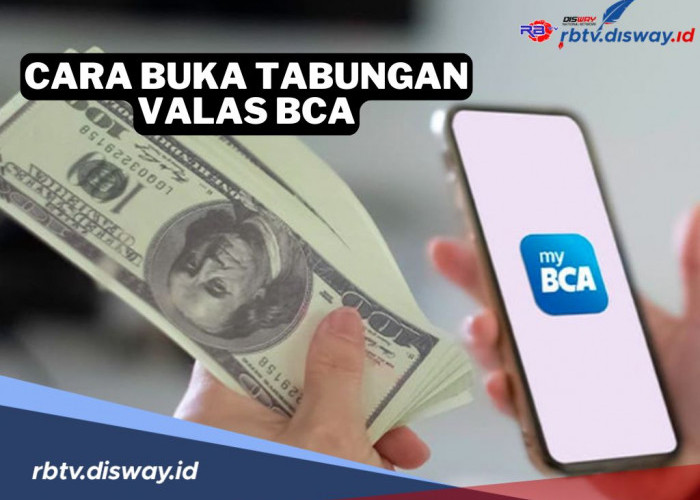 Begini Cara Mudah Buka Tabungan Valas BCA, Tersedia 17 Jenis Mata Uang