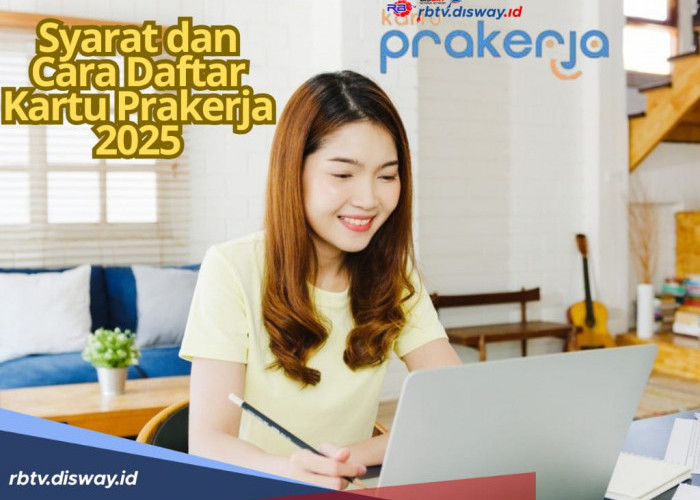 Siap-siap, Kartu Prakerja 2025 Segera Dibuka, Ini Syarat dan Cara Pendaftarannya