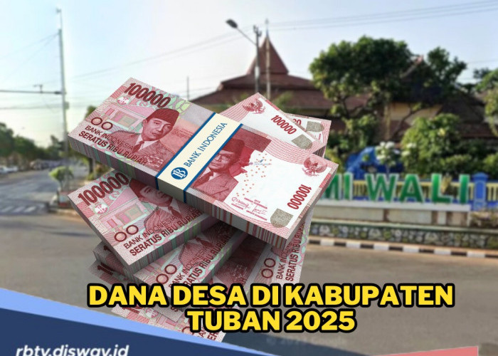 DANA Desa Kabupaten Tuban 2025, Cek Dana Desamu Berikut, Jumlah Seluruh Rp 307 Miliar