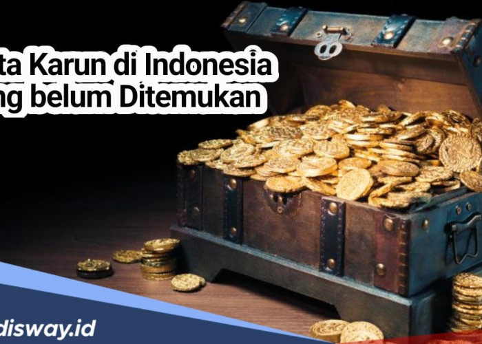 10 Harta Karun di Indonesia yang Belum Ditemukan Ini Masih Menjadi Misteri, Benarkah Ada Keberadaannya?