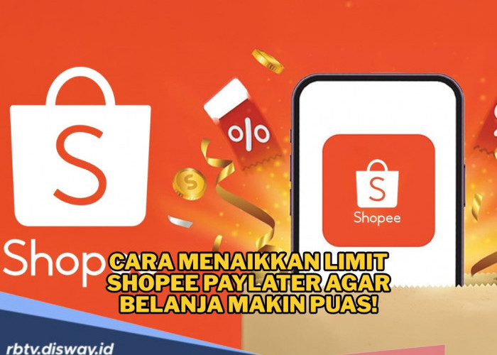 Cara Menaikkan Limit Shopee PayLater, Belanja Makin Puas